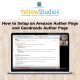 How to Setup an Amazon Author Page and Goodreads Author Page – interviewed by Cassy Huidobro